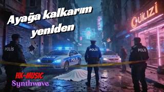 Ayağa kalkarım yeniden, Anatolian Synthwave