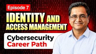 Episode 7: IAM | Cybersecurity Career Option Series
