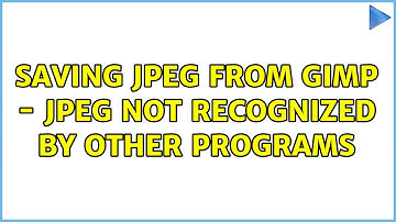 Ubuntu: Saving JPEG from GIMP - JPEG not recognized by other programs (2 Solutions!!)