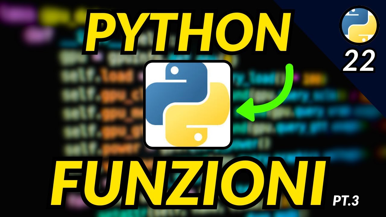 LE FUNZIONI in PYTHON terza (ed ultima) parte - CORSO DI PROGRAMMAZIONE DA 0 - LEZIONE 22