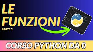 LE FUNZIONI in PYTHON terza (ed ultima) parte - CORSO DI PROGRAMMAZIONE DA 0 - LEZIONE 22