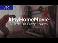 A Little Bit Crazy- #MyHomeMovie | Nikita Brevnov (UGC)