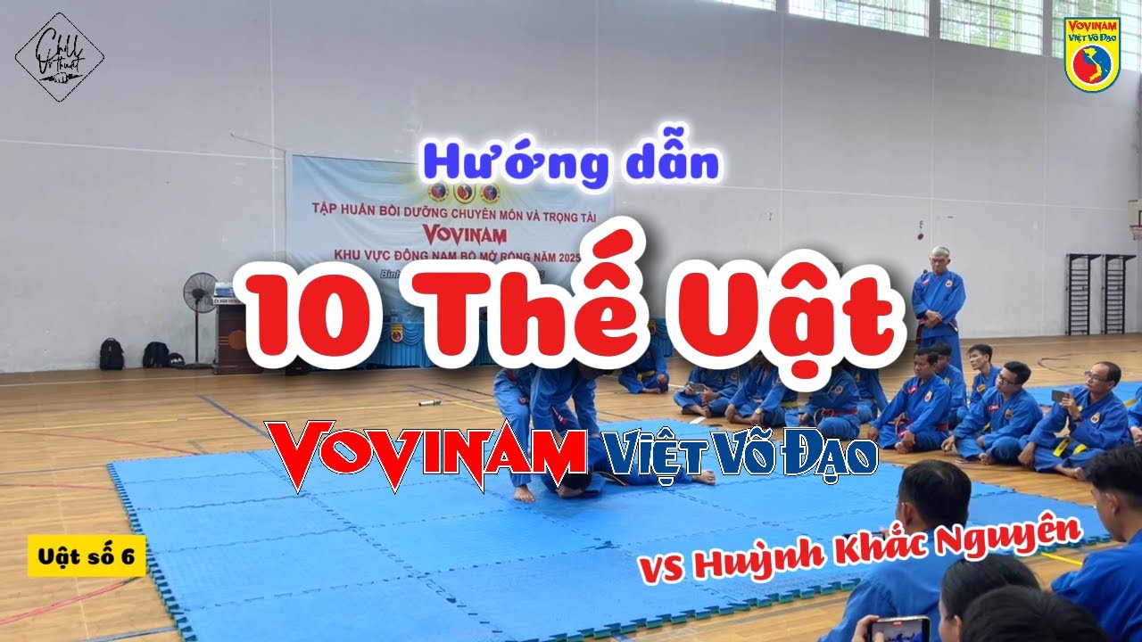 10 Thế Vật Vovinam - Hướng dẫn chi tiết và những lưu ý | Tập huấn chuyên môn Vovinam 2025