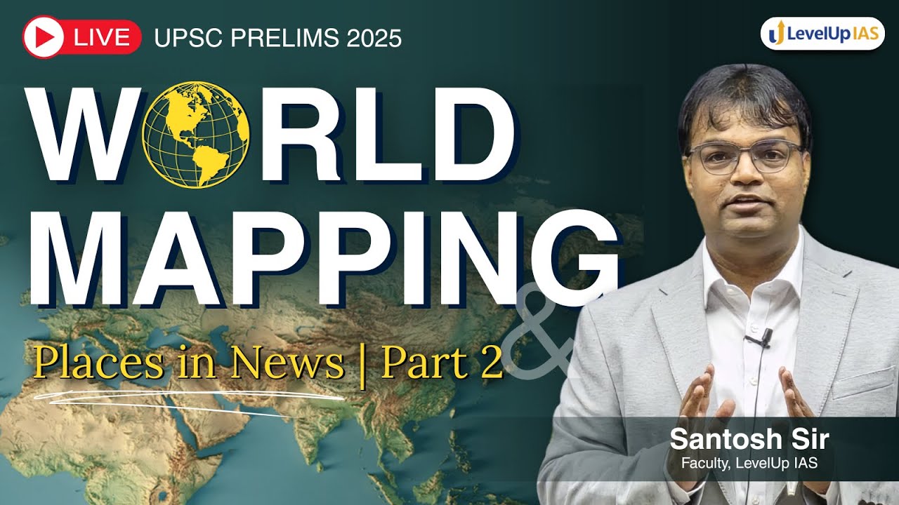 World Mapping 🗺️ Places in News and PYQs of 30 yrs by Santosh Sir - Part 2 | UPSC Prelims 2025