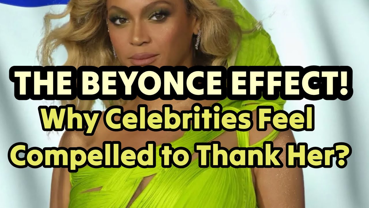 Why Celebrities Are Thanking Beyoncé - YouTube