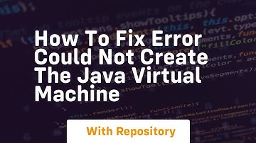 How to fix error could not create the java virtual machine