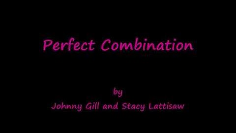 Perfect Combination by Johnny Gill and Stacy Lattisaw