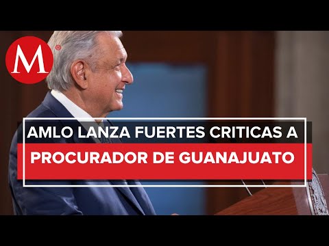AMLO pide cambiar a fiscal de Guanajuato