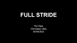 Full Stride @ No Class Cleveland, Ohio 05/04/2023