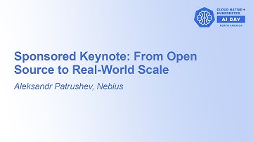 Sponsored Keynote: From Open Source to Real-World Scale - Aleksandr Patrushev, Nebius