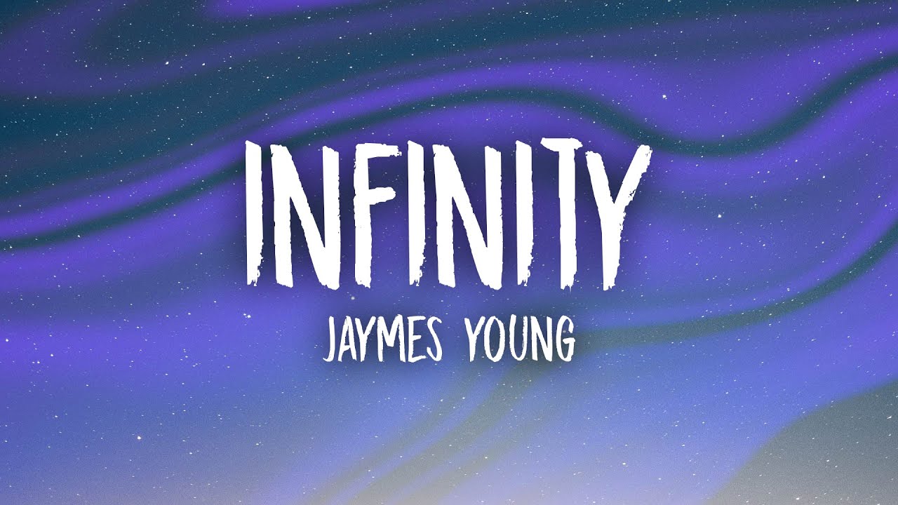 Jaymes Young Infinity Lyrics Cause I Love You For Infinity Youtube