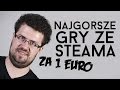 NAJGORSZE GRY ze Steama... za 1 euro [tvgry.pl]