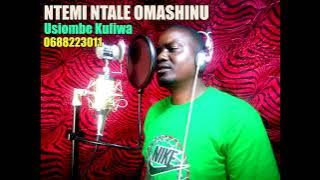 Ntemi Ntale Omashinu   Usiombe Kufiwa    Audio