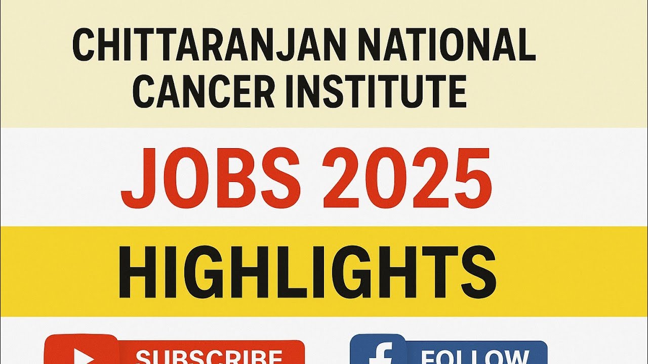 Chittaranjan National Cancer Institute Jobs 2025| Official Recruitment 