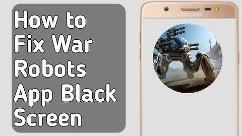 How to Fix War Robots App Black Screen Problem