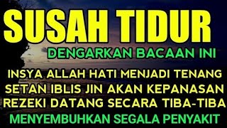 SUSAH TIDUR? Coba Dengarkan Surah Pengantar Tidur Merdu Mudah Tidur Ruqyah Susah Tidur Malamm