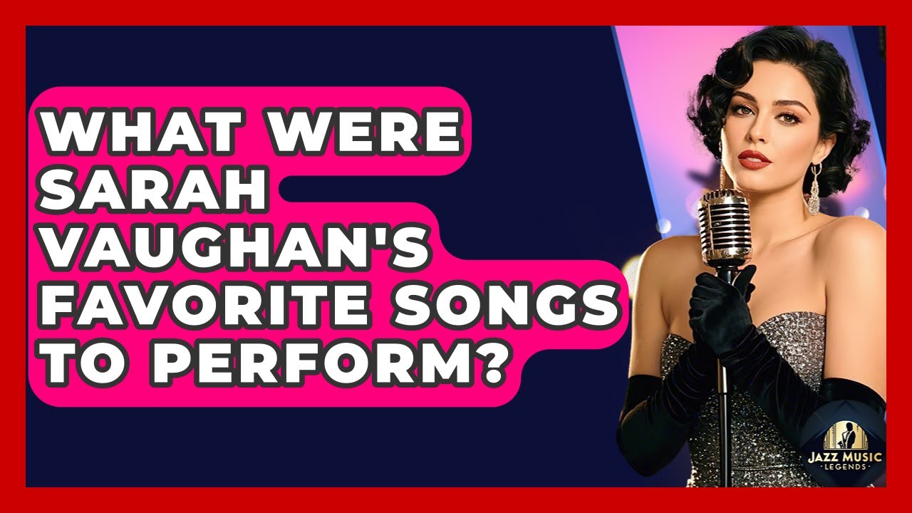 What Were Sarah Vaughan's Favorite Songs To Perform? - Jazz Music Legends