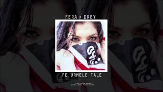 FERA feat. Drey - Pe Urmele Tale 💔 [Official track HQ]