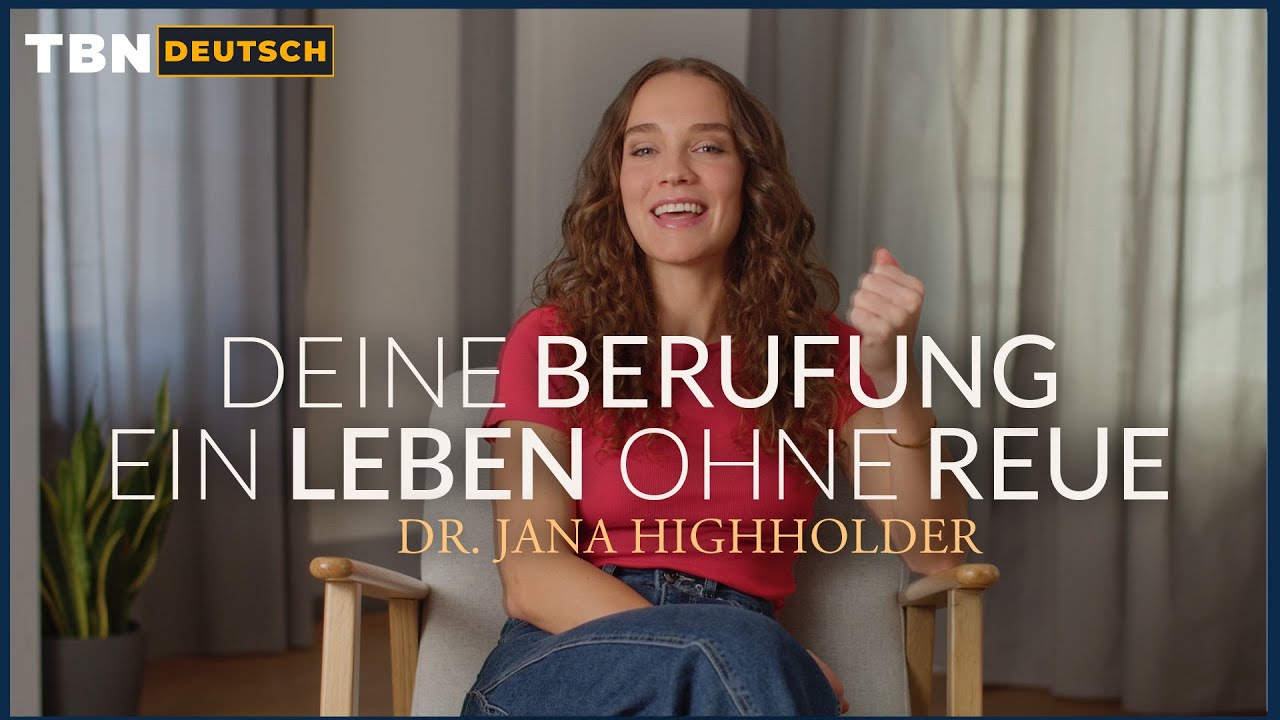 Dr. Jana Highholder: Berufung vs. Sendung - Der Schlüssel für ein Leben ohne Reue | TBN Deutsch