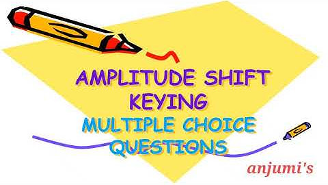 EC8395 COMMUNICATION ENGINEERING| EC8394 ADC|: AMPLITUDE SHIFT KEYING: MCQ