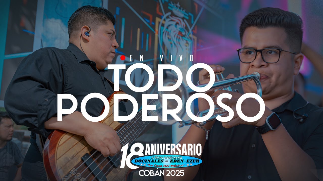 TODO PODEROSO | LOS UNGIDOS DE CRISTO | COBÁN | BOCINALES EBEN EZER