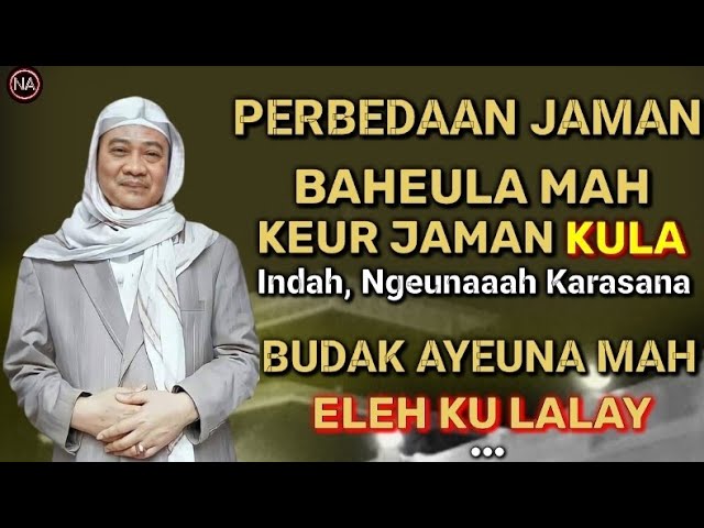 Perbedaan Jaman Baheula Jeng Ayeuna || Abuya Uci Cilongok class=