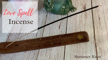 How to make Love Spell Incense (includes FREE recipe)