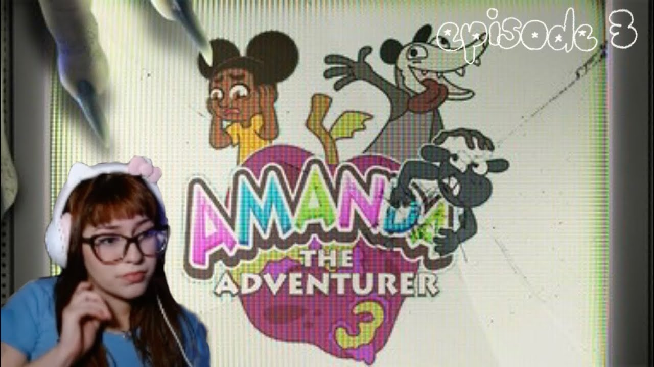 One Last Adventure ✎ Amanda the Adventurer 3: episode three ✎