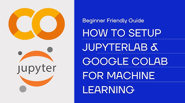 How to Set Up JupyterLab & Google Colab for Machine Learning (Beginner Friendly)