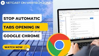 tabs opening automatically in chrome? how to stop automatic tabs opening in google chrome