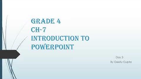 grade 4 chapter 7 introduction to PowerPoint part 3