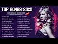 Música pop 2022 Nueva canción (Últimas canciones en inglés 2022) 🥒 Nuevas canciones populares 2022