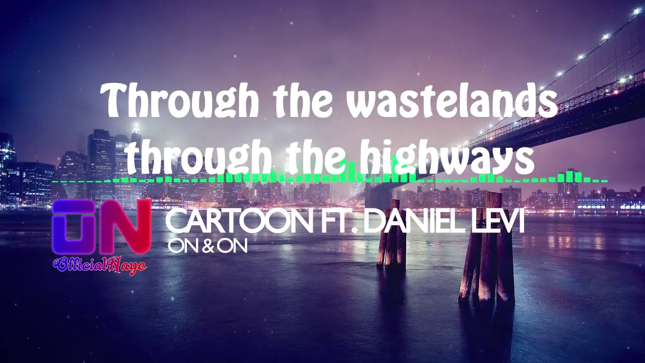 Cartoon   On & On ft  Daniel Levi Lyrics HQ   YouTube