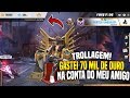 TROLAGEM!! GASTEI 70 MIL DE OURO NA CONTA DO MEU AMIGO! ELE FICOU PUT# - FREE FIRE