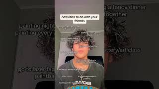 Activities to do with your friends