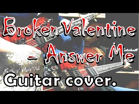 Broken Valentine - Answer Me(Guitar Cover)