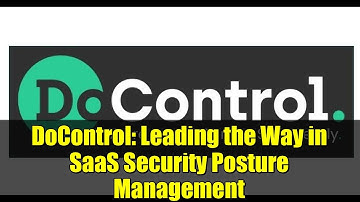 DoControl: Leading the Way in SaaS Security Posture Management