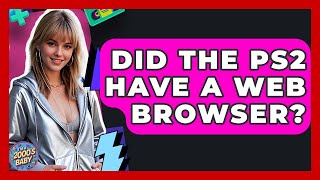 Did The Ps2 Have A Web Browser? - Im A 2000S Baby