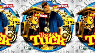 Big Tuck & DJ Fletch - Tonka Tuck [Full Mixtape & Download Link] (Dirty South Rydaz)