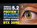 Unreal Engine 5.2 Preview 1 ~ Realistic MetaHuman Render with LUMEN + iClone ~ RTX 3090 GPU