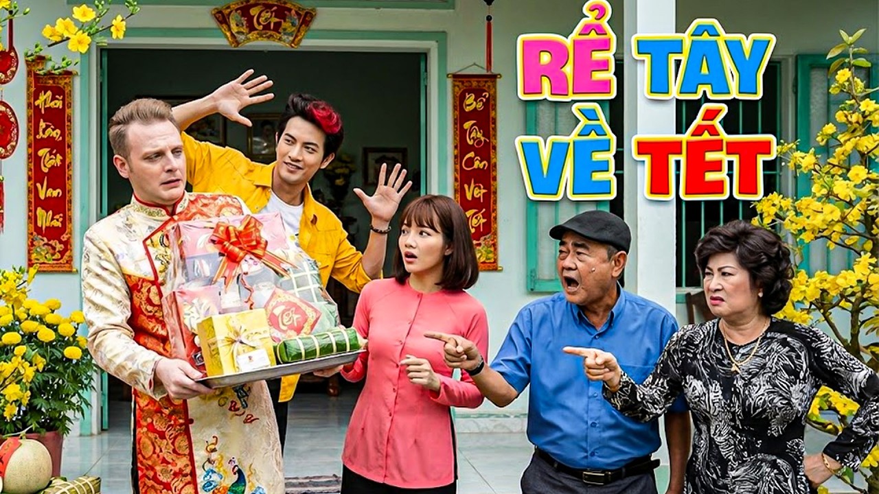 PHIM HÀI TẾT 2026 | RỂ TÂY VỀ TẾT | Phim Hài Tết Gia Đình 2026 | Phim Tết Việt Nam