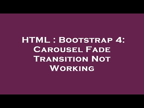 HTML : Bootstrap 4: Carousel Fade Transition Not Working