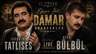 İbrahim Tatlıses & Azer Bülbül AI Cover | En Damar Arabesk Şarkılar 2026 | Duygusal Arabesk Mix