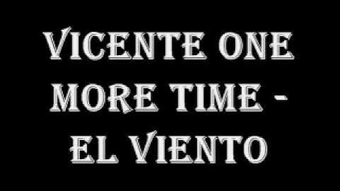 Vicente One More Time - El Viento (Nuevo Tema)