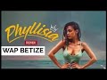 Phyllisia - Wap Betize Official Video