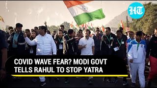 India alert amid China COVID surge; Modi govt tells Rahul Gandhi to suspend Bharat Jodo Yatra