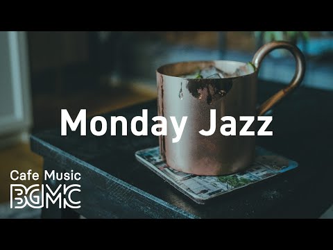 Monday Jazz: Happy Relaxing Coffee Music - Morning Wake Up Background Music for Good Mood