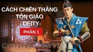 Civilization VI 2019 -Hướng dẫn cách chiến thắng Tôn giáo - Deity Level (Phần 1)