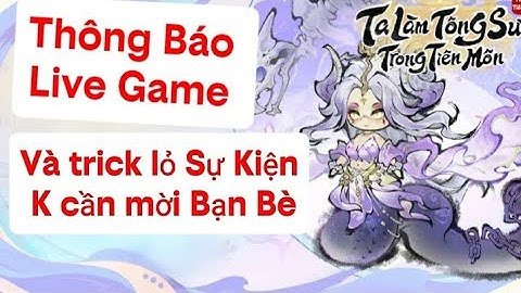 Thông Báo Live Game Ta Làm Tông Sư Trong Tiên Môn VÀ mẹo làm sự kiện nhanh