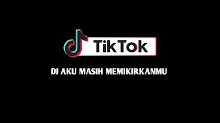 Download Lagu DJ AKU MASIH MEMIKIRKANMU MP3